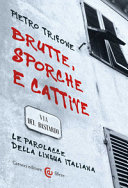 Copertina  Brutte, sporche e cattive : le parolacce della lingua italiana