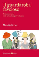 Copertina  Il guardaroba favoloso : moda e costume nella letteratura per l'infanzia