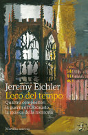Copertina  L'eco del tempo : quattro compositori, la guerra e l'olocausto, la musica della memoria