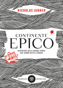 Copertina  Continente epico : avventure nelle grandi storie che hanno fatto l'Europa