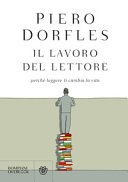 Copertina  Il lavoro del lettore : perché leggere ti cambia la vita