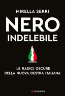 Copertina  Nero indelebile : le radici oscure della nuova destra italiana