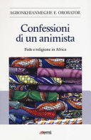 Copertina  Confessioni di un animista : fede e religione in Africa