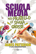 Copertina  Scuola media : mio fratello le spara grosse