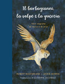 Copertina  Il barbagianni, la volpe e la quercia : voci segrete di terra e di aria