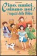 Copertina  Ciao, amici, siamo noi : i ragazzi della Bibbia
