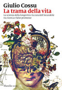 Copertina  La trama della vita : la scienza della longevità e la cura dell'incurabile tra ricerca e false promesse
