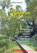 Copertina  In natura nel Friuli Venezia Giulia : 40 passeggiate ed escursioni per tutti, tra pedemontana e costa, alla scoperta dei siti regionali di interesse naturalistico