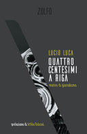 Copertina  Quattro centesimi a riga : morire di giornalismo