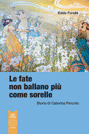 Copertina  Le fate non ballano più come sorelle : storia di Caterina Percoto