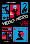 Copertina  Vedo nero : 90 storie su tutto ciò che è nero