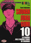 Copertina  Shonan Junai Gumi : le avventure del giovane GTO Great Teacher Onizuka : la banda dell'amore puro di Shonan. [Vol.] 10