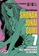 Copertina  Shonan Junai Gumi : le avventure del giovane GTO Great Teacher Onizuka : la banda dell'amore puro di Shonan. [Vol.] 7
