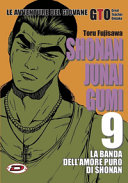 Copertina  Shonan Junai Gumi : le avventure del giovane GTO Great Teacher Onizuka : la banda dell'amore puro di Shonan. [Vol.] 9