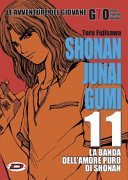 Copertina  Shonan Junai Gumi : le avventure del giovane GTO Great Teacher Onizuka : la banda dell'amore puro di Shonan. [Vol.] 11