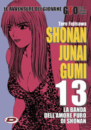 Copertina  Shonan Junai Gumi : le avventure del giovane GTO Great Teacher Onizuka : la banda dell'amore puro di Shonan. [Vol.] 13