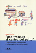 Copertina  Una frescura al centro del petto : l'albo illustrato nella crescita e nella vita interiore dei bambini