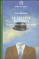Copertina  Le cellule   invisibili : il mistero delle staminali del cervello