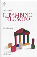 Copertina  Il bambino filosofo : come i bambini ci insegnano a dire la verità, amare e capire il senso della vita