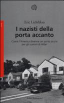 Copertina  I nazisti della porta accanto : come l'America divenne un porto sicuro per gli uomini di Hitler