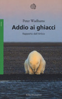 Copertina  Addio ai ghiacci : rapporto dall'Artico