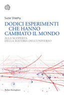 Copertina  Dodici esperimenti che hanno cambiato il mondo : alla scoperta della materia dell'universo