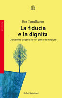Copertina  La fiducia e la dignità : dieci scelte urgenti per un presente migliore