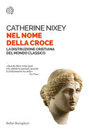 Copertina  Nel nome della croce : la distruzione cristiana del mondo classico