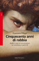 Copertina  Cinquecento anni di rabbia : rivolte e mezzi di comunicazione da Gutenberg a Capitol Hill