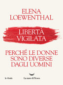 Copertina  Libertà vigilata : perché le donne sono diverse dagli uomini