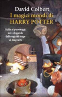 Copertina  I magici mondi di Harry Potter : guida ai personaggi, miti e leggende della saga del mago di Hogwarts