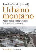 Copertina  Urbano montano : verso nuove configurazioni e progetti di territorio