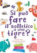 Copertina  Si può fare il solletico a una tigre? : [e tante altre fantastiche curiosità sugli animali!]