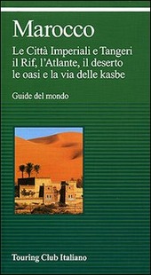 Copertina  Marocco : Le città imperiali e Tangeri, il Rif, l'atlante, il deserto, le oasi e la via delle kasbe