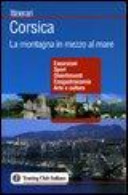 Copertina  Corsica : la montagna in mezzo al mare : escursioni, sport, divertimenti, enogastronomia, arte e cultura
