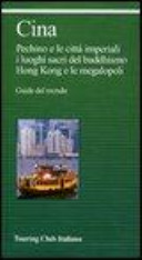 Copertina  Cina : Pechino e le città imperiali i luoghi sacri del buddhismo Hong Kong e le megalopoli