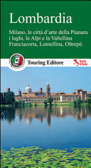 Copertina  Lombardia : Milano, le città d'arte della Pianura, i laghi, le Alpi e la Valtellina, Franciacorta, Lomellina, Oltrepò