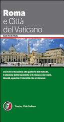 Copertina  Roma e Città del Vaticano : [dal Circo Massimo alle gallerie del MAXXI, il silenzio delle basiliche e il chiasso dei rioni. Mondi, epoche: l'eternità che si rinnova]