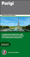 Copertina  Parigi : [la magia dei ponti sulla Senna e degli angoli segreti, i grandi musei, i giardini e le contaminazioni contemporanee]