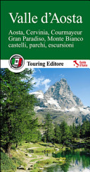 Copertina  Valle d'Aosta : Aosta, Cervinia, Courmayeur, Gran Paradiso, Monte Bianco, castelli, parchi, escursioni
