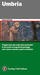 Copertina  Umbria : [viaggio lento alle radici della spiritualità in una verde coreografia di paesaggi : arte e storia, cammini, sapori e tradizioni]