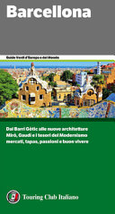 Copertina  Barcellona : dal Barri Gòtic alle nuove architetture, Mirò, Gaudì e i tesori del Modernismo, mercati, tapas, passioni e buon vivere