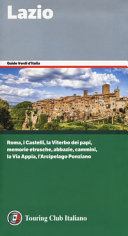 Copertina  Lazio : [Roma, i castelli, la Viterbo dei papi, memorie etrusche, abbazie, cammini, la via Appia, l'arcipelago Ponziano]