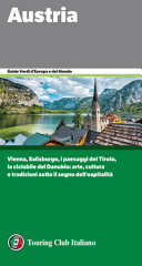 Copertina  Austria : [Vienna, Salisburgo, i paesaggi del Tirolo, la ciclabile del Danubio: arte, cultura e tradizioni sotto il segno dell'ospitalità]