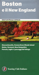 Copertina  Boston e il New England : [Massachussetts, Connecticut, Rhode Island, Maine, Vermont, New Hampshire, foreste, laghi e i paesaggi del foliage]