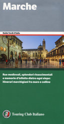Copertina  Marche : [rue medievali, splendori rinascimentali e memorie d'infinito dietro ogni siepe: itinerari marchigiani fra mare e colline]
