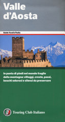 Copertina  Valle d'Aosta : [in punta di piedi nel mondo fragile della montagna : villaggi, creste, passi, boschi odorosi e silenzi da preservare]