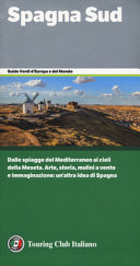 Copertina  Spagna Sud : [dalle spiagge del Mediterraneo ai cieli della Meseta : arte, storia, mulini a vento e immaginazione : un'altra idea di Spagna]