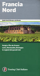 Copertina  Francia Nord : [Parigi e l'Ile de France, Loira, Normandia, Bretagna, le regioni dei grandi vini]