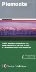 Copertina  Piemonte : [le Alpi, la collina e la pianura del riso, strade panoramiche, percorsi ciclabili, le cantine delle Langhe e del Monferrato]
